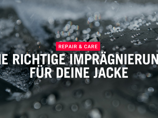 Repair & Care - So findest Du die richtige Imprägnierung für Deine Jacke – Schritt für Schritt
