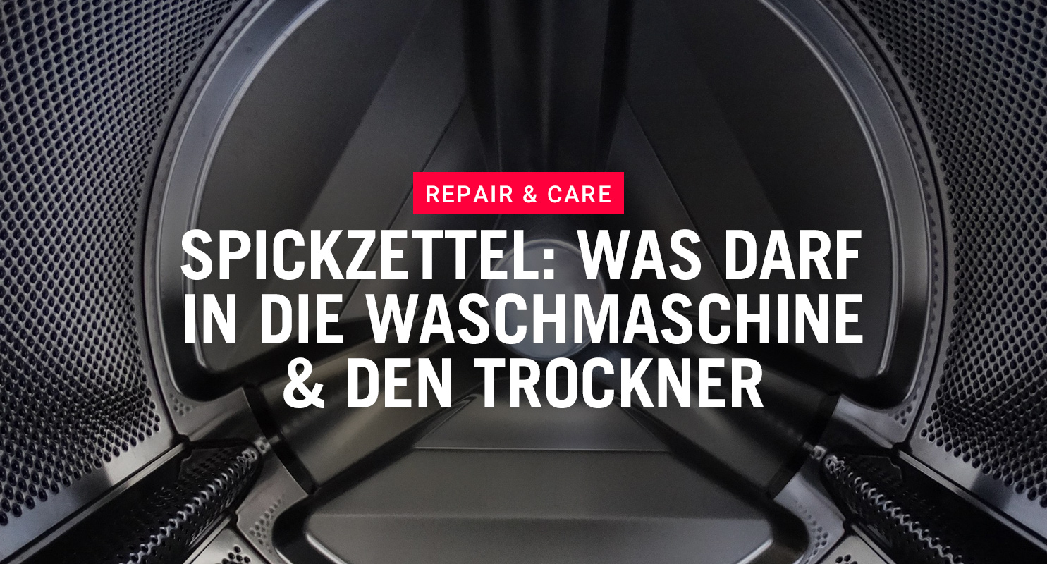 Repair & Care - Was darf in die Waschmaschine & den Trockner